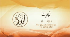 El Vâris Esmasının Anlamı, Fazileti ve Faydaları